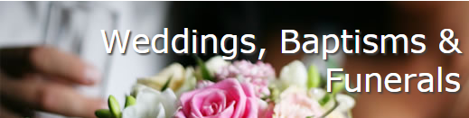 Weddings, Baptisms & Funerals